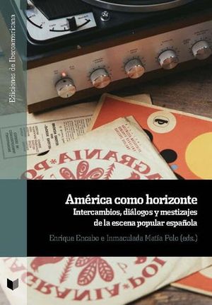 Cubierta del libro "América como horizonte. Intercambios, diálogos y mestizajes de la escena popular española"