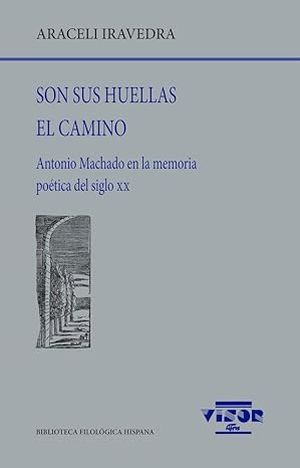 Cubierta del libro Son sus huellas el camino. Antonio Machado en la memoria poética del siglo XX