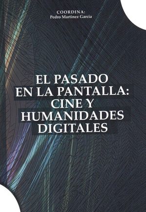 Cubierta del libro "El pasado en la pantalla: cine y humanidades digitales"